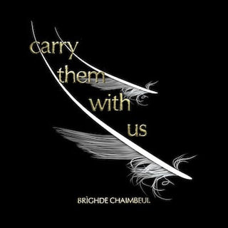 Brighde Chaimbeul- Carry Them With Us