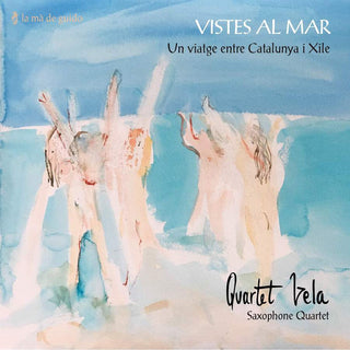 Quartet Vela Saxophone Quartet- Vistes Al Mar / Un Viatge Entre Catalunya I Xile