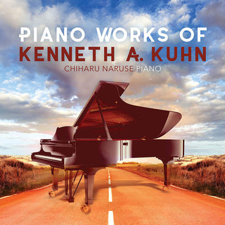 Kuhn / Naruse- Piano Works of Kenneth a Kuhn