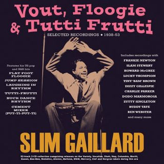 Slim Gaillard- Vout Floogie & Tutti Frutti: Selected Recordings