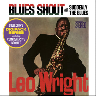 Leo Wright- Blues Shout / Suddenly The Blues [Digipak]