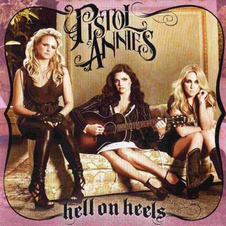 Pistol Annies- Hell On Heels