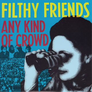 Filthy Friends – Any Kind Of Crowd / Editions Of You