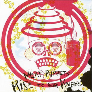 Meat Puppets- Rise To Your Knees