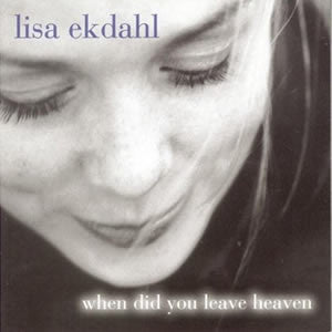 Lisa Ekdahl- When Did You Leave Heaven