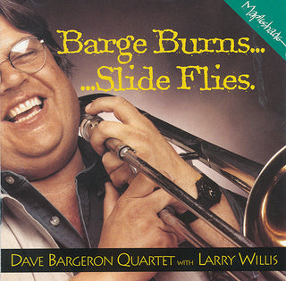 Dave Bargeron Quartet With Larry Willis- Barge Burns... Slide Flies