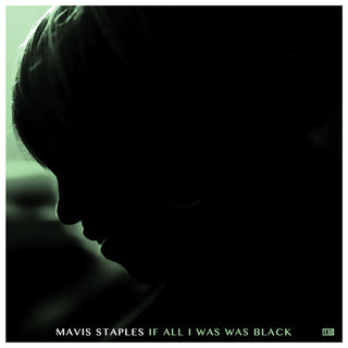 Mavis Staples- If All I Was Was Black