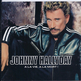 Johnny Hallyday- A La Vie, A La Mort!