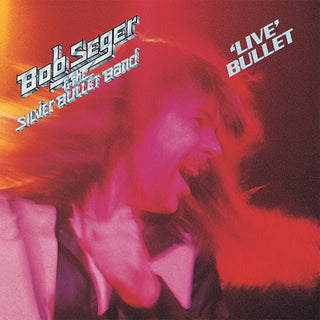 Bob Seger & The Silver Bullet Band- Live Bullet