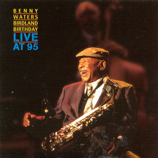 Benny Waters- Birdland Birthday: Live At 95