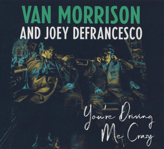 Van Morrison/Joey Defrancesco- You're Driving Me Crazy