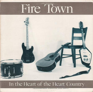 Fire Town- In The Heart Of The Heart Country