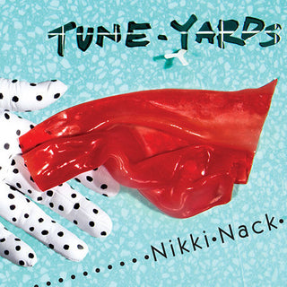 Tune-Yards- Nikki Nack