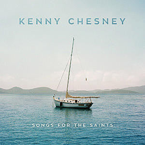 Kenny Chesney- Songs For The Saints