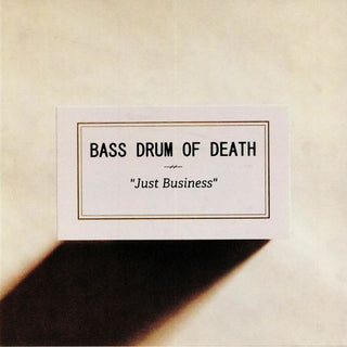 Bass Drum Of Death- Just Business