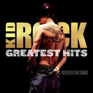 Kid Rock- Greatest Hits You Never Saw Coming