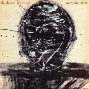 Dream Syndicate- Medicine Show