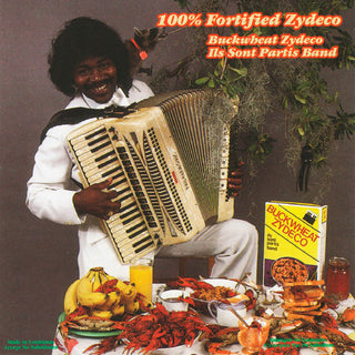 Buckwheat Zydeco Ils Sont Partis Band- 100% Fortified Zydeco