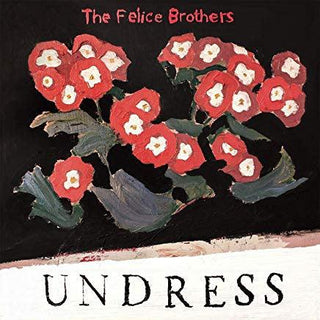 Felice Brothers- Undress