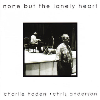 Charlie Haden/Chris Anderson- None But The Lonely Heart