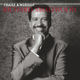 Richard Smallwood- The Praise & Worship Songs Of Richard Smallwood
