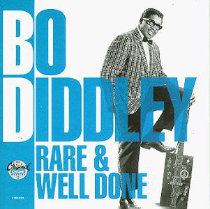Bo Diddley- Rare & Well Done