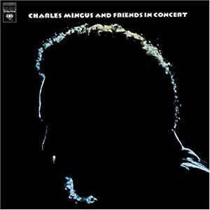 Charles Mingus- Charles Mingus And Friends In Concert