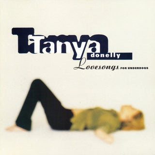 Tanya Donelly- Lovesongs For Underdogs