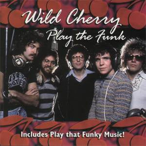 Wild Cherry- Play The Funk