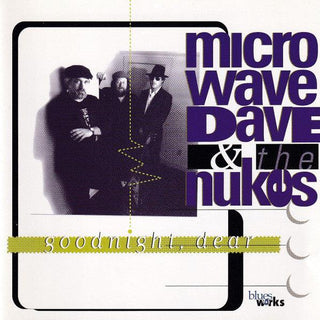 Microwave Dave And The Nukos- Goodnight, Dear