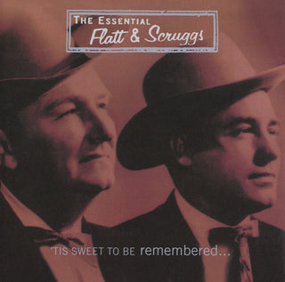 Flatt & Scruggs- The Essential Flatt & Scruggs: 'Tis Sweet To Be Remembered...