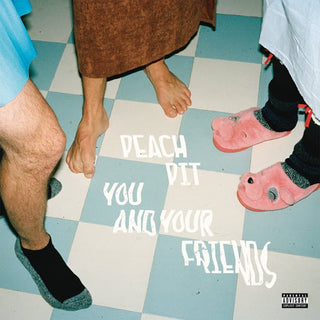 Peach Pit- You And Your Friends