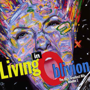 Various- Living In Oblivion- The 80's Greatest Hits Volume 1