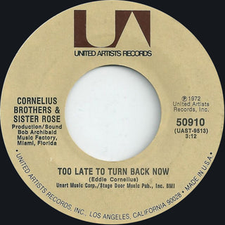 Cornelius Brothers & Sister Rose- Too Late To Turn Back Now / Lift Your Love Higher (Light Surface Marks)