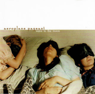 Aeroplane Pageant- Wave To The Moon