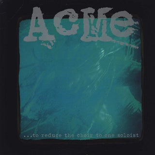 Acme- ...To Reduce The Choir To One Soloist