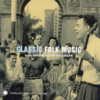 Various- Classic Folk Music (From Smithsonian Folkways)