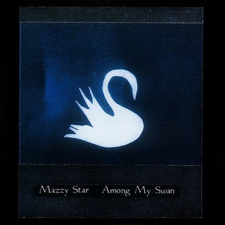 Mazzy Star- Among My Swan