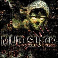 Mud Slick- Into The Nowhere