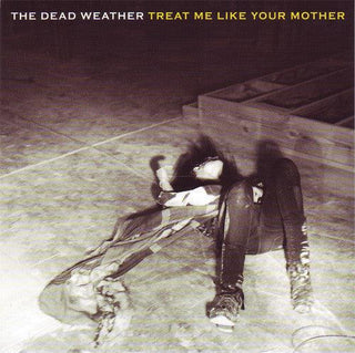 The Dead Weather- Treat Me Like Your Mother/You Just Can't Win