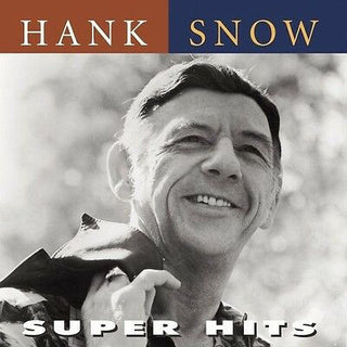 Hank Snow- Super Hits