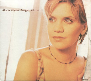 Alison Krauss- Forget About It