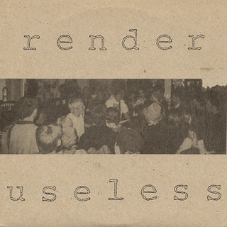 Render Useless- Render Useless