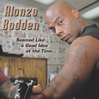 Alonzo Bodden- Seemed Like a Good Idea at the Time...
