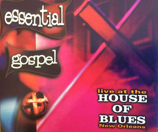 Various– Essential Gospel: Live At The House Of Blues New Orleans