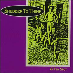 Shudder To Think- Funeral At The Movies & Ten Spot