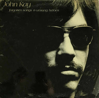 John Kay- Forgotten Songs And Unsung Heroes (1972 Press, Drill Hole)