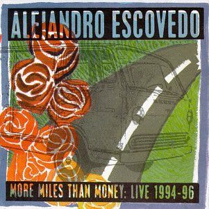 Alejandro Escovedo- More Miles Than Money: Live 1994-96