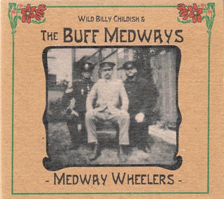 Wild Billy Childish & The Buff Medways- Medway Wheelers