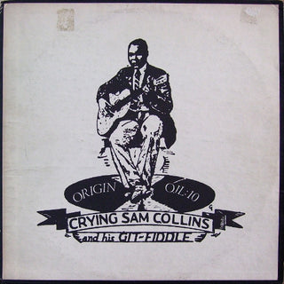 Crying Sam Collins- Crying Sam Collins And His Git-Fiddle (Light Blue Label Reissue)(Top Seam Split)